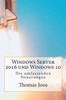 Windows Server 2016 und Windows 10 - Die umfassenden Neuerungen: Neuerungen im Ãœberblick und in der Praxis - inkl Azure und Office 2016