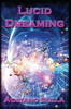 Lucid Dreaming: A Guide for Beginners to Become Advanced Lucid Dreamers