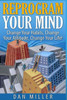 Reprogram Your Mind: Change Your Habits, Change Your Attitude, Change Your Life!