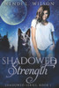 Shadowed Strength: Shadowed Series Book One