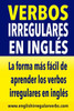 Verbos Irregulares en InglÃ©s: La forma mÃ¡s rÃ¡pida y fÃ¡cil de aprender los verbos irregulares en inglÃ©s