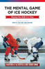 The Mental Game of Ice Hockey: Playing the Game One Shift at a Time