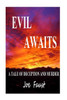 Evil Awaits: A tale of deception and murder.