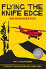 Flying The Knife Edge: New Guinea Bush Pilot