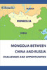Mongolia Between China And Russia - Challenges And Opportunities