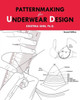 Patternmaking for Underwear Design: 2nd Edition