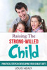 Raising The Strong-Willed Child: Practical Steps in Developing Your Child's Gift