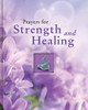 Prayers For Strength And Healing (Deluxe Daily Prayer Books)