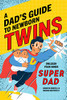 A Dad'S Guide To Newborn Twins: Unleash Your Inner Super Dad