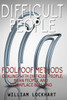 Difficult People: Foolpoof Methods - Dealing with Difficult People, Mean People, and Workplace Bullying
