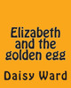 Elizabeth and the golden egg