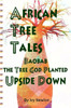 African Tree Tales: Baobab the Tree God Planted Upside Down