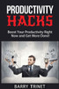 Productivity Hacks: Boost Your Productivity Right Now And Get More Done!