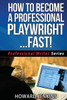 How To Become A Professional Playwright... Fast!