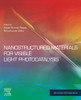 Nanostructured Materials For Visible Light Photocatalysis (Micro And Nano Technologies)
