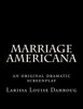 Marriage Americana: an original dramatic screenplay