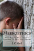 Meekoethics: What Happens When Life Gets Messy and The Rules Aren't Enough