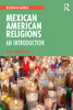 Mexican American Religions: An Introduction (Religion In America)