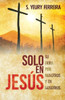 Solo en Jesus: Su obra por nosotros y en nosotros