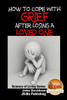 How to Cope with Grief After Losing a Loved One