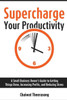 Supercharge Your Productivity: A Small Business Owner's Guide to Getting Things Done, Increasing Profits, and Reducing Stress
