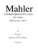 Mahler A Grand Opera in Five Acts Book II: After Mahler, Acts 3 and 4