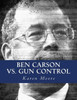 Ben Carson vs. Gun Control: Fighting The Good Fight