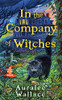 In The Company Of Witches (An Evenfall Witches B&B Mystery)
