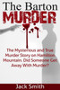 The Barton Murder: The Mysterious and True Murder Story on Hamilton Mountain Did Someone Get Away with Murder?