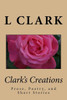 Clark's Creations: Muse's, Poetry, and Short Stories