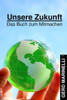 Unsere Zukunft: Das Buch zum Mitmachen