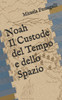 Noah - Il Custode del Tempo e dello Spazio