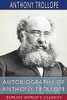 Autobiography Of Anthony Trollope (Esprios Classics)