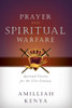 Prayer and Spiritual Warfare: Spiritual Victory for the 21st Century