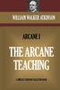 The Arcane Teaching: The Arcane I