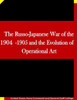The Russo-Japanese War of the 1904-1905 and the Evolution of Operational Art