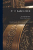 The Labourer; A Monthly Magazine Of Politics, Literature, Poetry, Etc; 1
