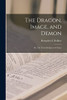 The Dragon, Image, And Demon; Or, The Three Religions Of China