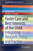 Foster Care and Best Interests of the Child: Integrating Research, Policy, and Practice (SpringerBriefs in Psychology)