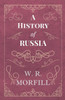 A History of Russia: From the Birth of Peter the Great to the Death of Alexander II
