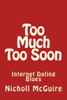 Too Much Too Soon: Internet Dating Blues