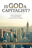 Is God A Capitalist?: God's Perspective On Governments and Economic Systems