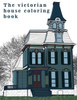 The Victorian House: Architectural Coloring Book: A Stress Management Coloring Book For Adults