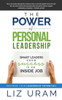 The Power of Personal Leadership: Smart Leaders Know Success is an Inside Job