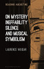 On Mystery, Ineffability, Silence And Musical Symbolism (Reading Augustine)