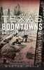 Texas Boomtowns: A History of Blood and Oil