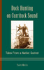 Duck Hunting on Currituck Sound: Tales from a Native Gunner
