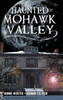 Haunted Mohawk Valley