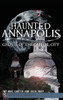 Haunted Annapolis: Ghosts of the Capital City
