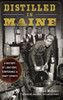 Distilled in Maine: A History of Libations, Temperance & Craft Spirits